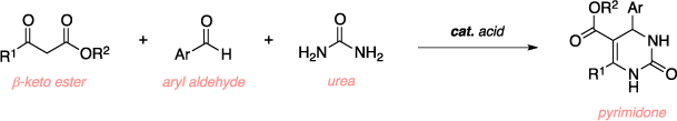Schematic of the Biginelli reaction. Reagents: β-keto ester, aryl aldehyde, urea, acid catalyst. Product: pyrimidone.